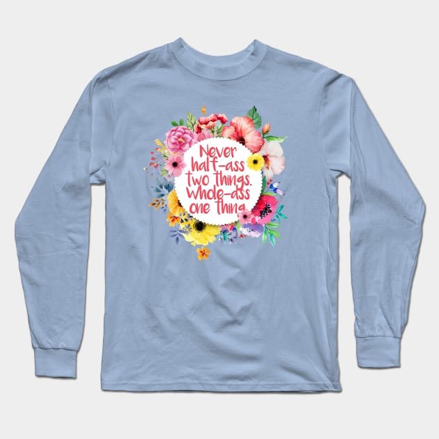 Whole-Ass One Thing. Long Sleeve T-Shirt by fashionsforfans